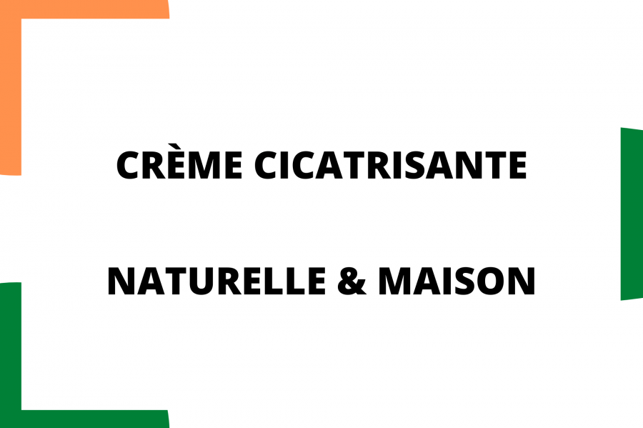 Fabriquer une crème cicatrisante naturelle & maison !